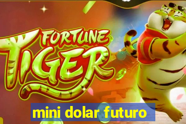 mini dolar futuro